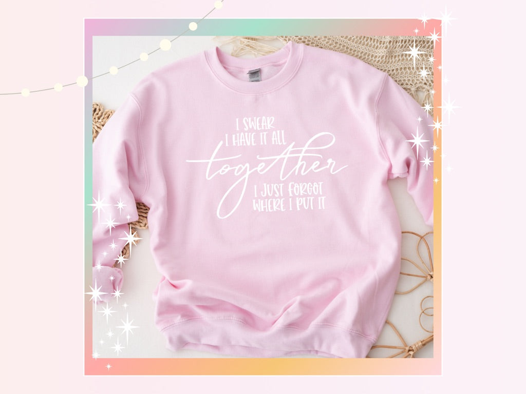 I Swear I Have It Together Unisex Classic Fit Sweatshirt