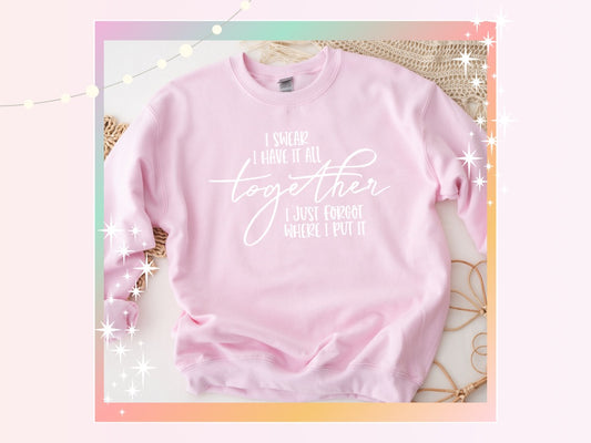 I Swear I Have It Together Unisex Classic Fit Sweatshirt