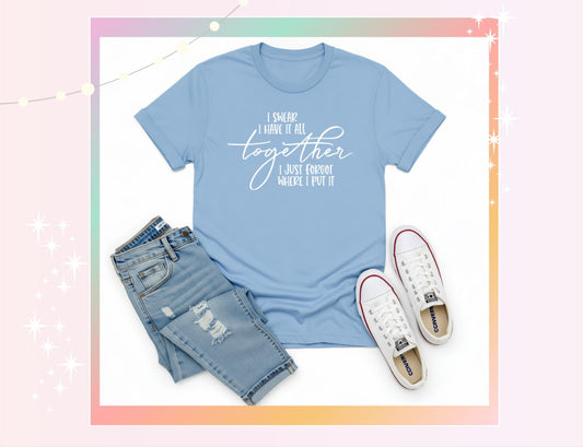 I Swear I Have It Together Classic Unisex T-Shirt – Soft Cotton Tee
