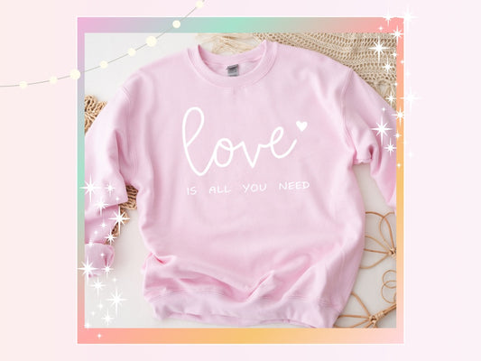 Love Is All You Need Unisex Classic Fit Sweatshirt